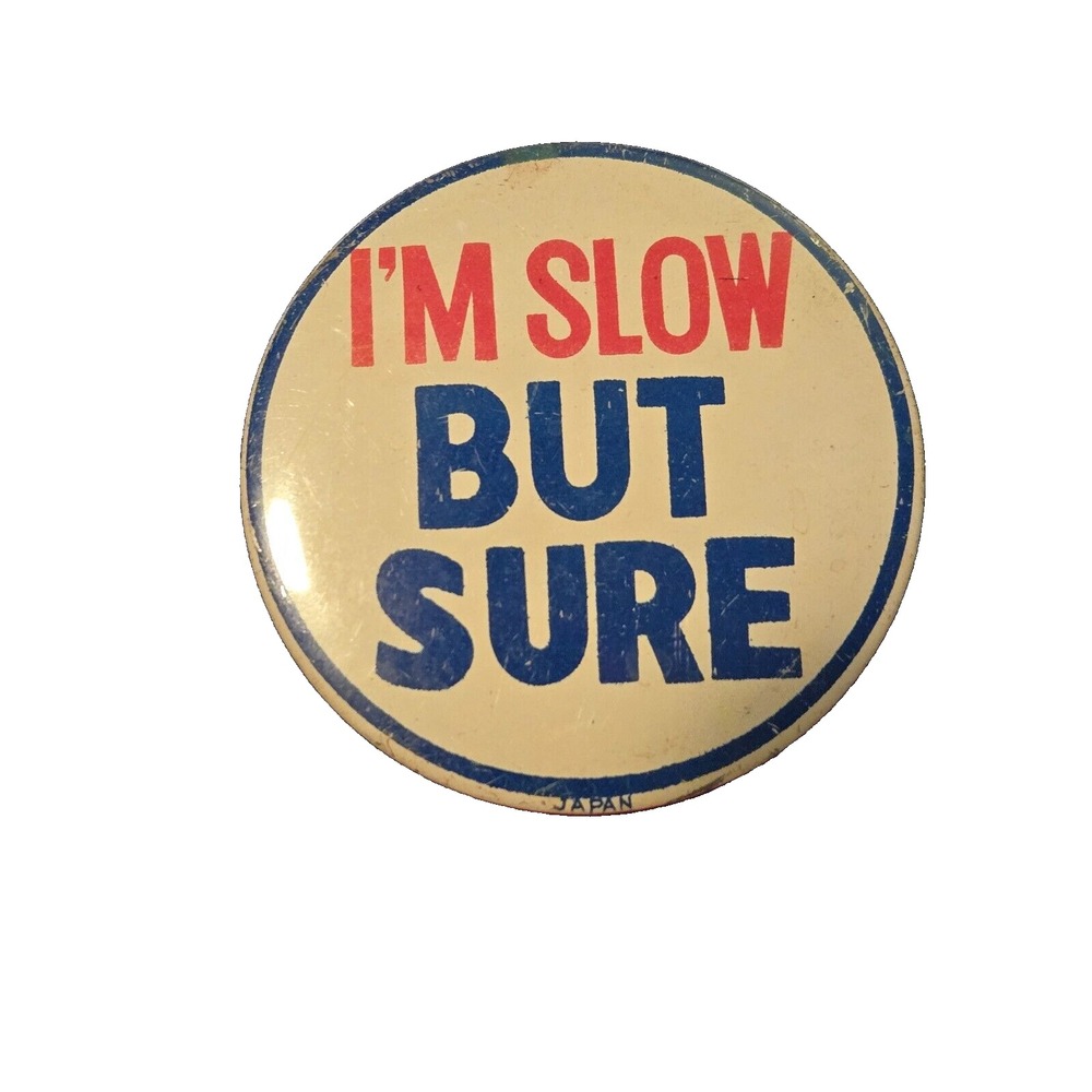 Vintage Pinback Button I'm Slow But Sure Humor Japan‎ 2.25"